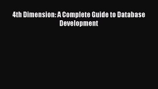 Download 4th Dimension: A Complete Guide to Database Development Free Books