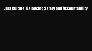 Read Just Culture: Balancing Safety and Accountability Ebook Free
