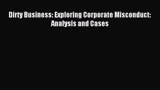Read Dirty Business: Exploring Corporate Misconduct: Analysis and Cases Ebook Free