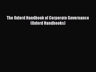 Read The Oxford Handbook of Corporate Governance (Oxford Handbooks) Ebook Free