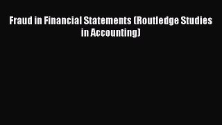 Read Fraud in Financial Statements (Routledge Studies in Accounting) Ebook Free