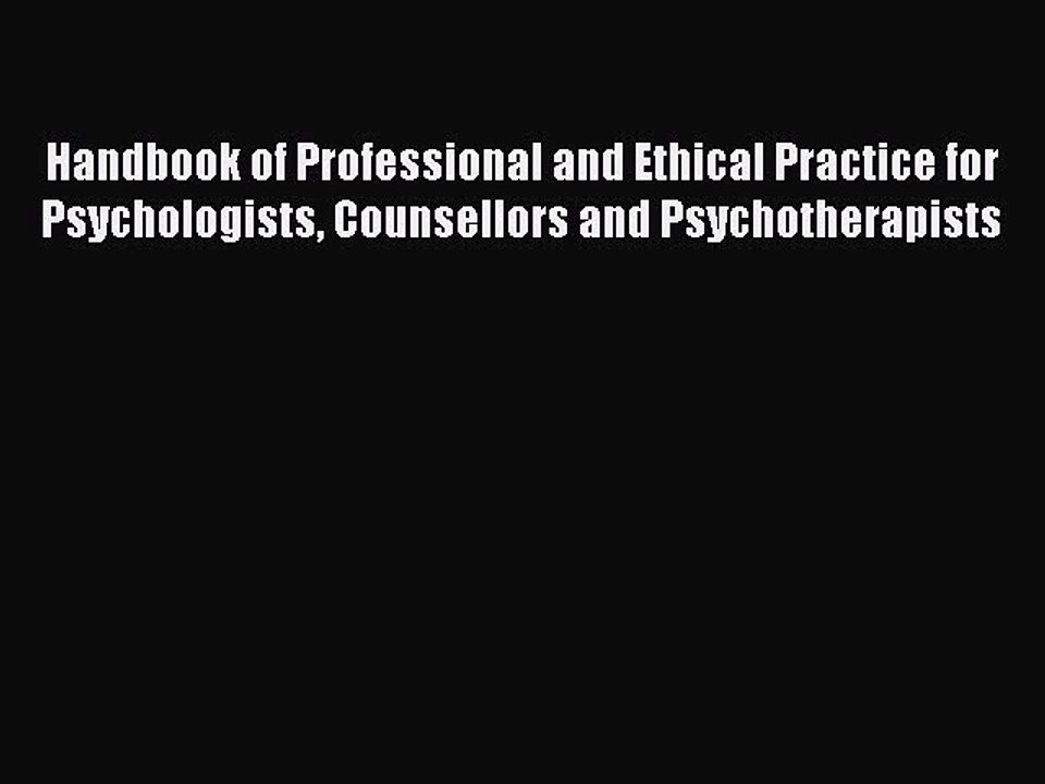 Read Handbook of Professional and Ethical Practice for Psychologists Counsellors and Psychotherapists