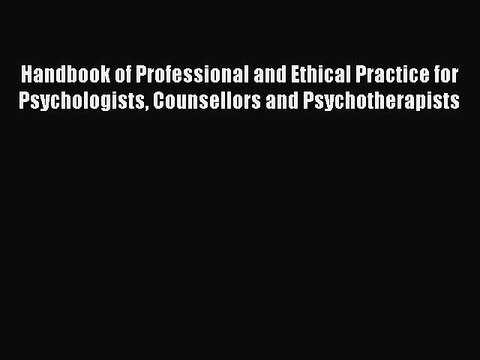 Read Handbook of Professional and Ethical Practice for Psychologists Counsellors and Psychotherapists