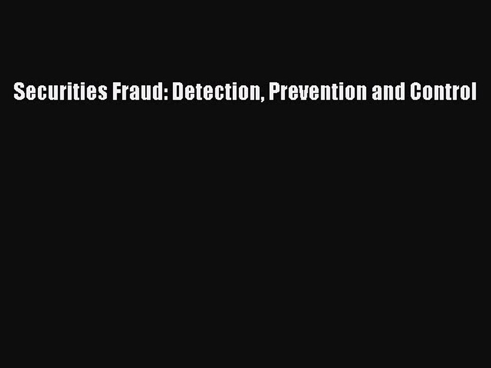 Read Securities Fraud: Detection Prevention and Control Ebook Free