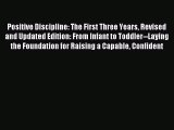 Download Positive Discipline: The First Three Years Revised and Updated Edition: From Infant