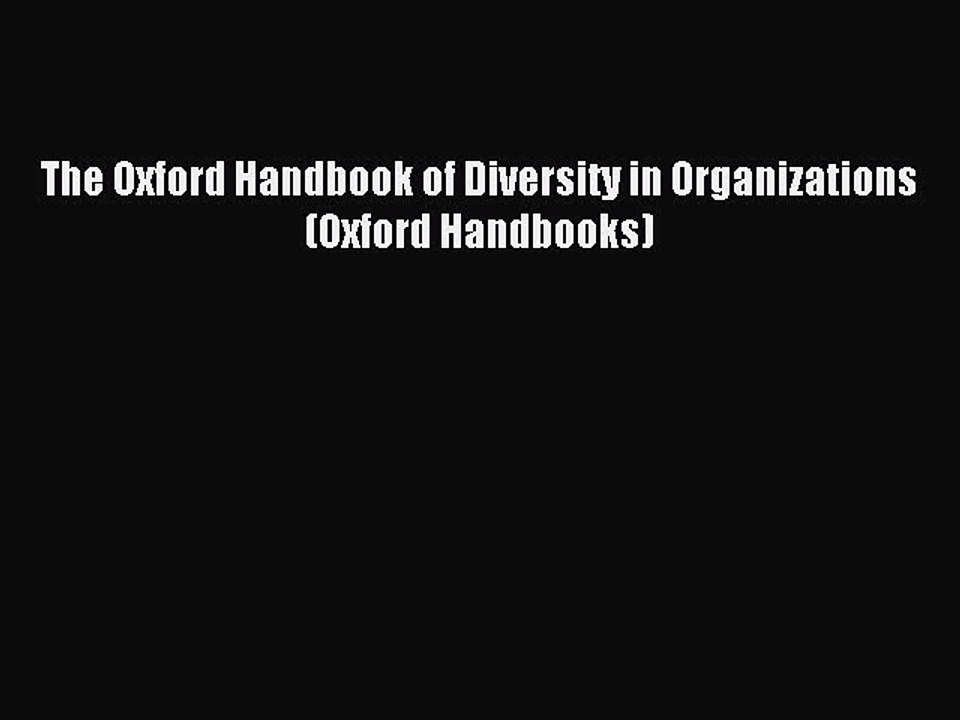 Read The Oxford Handbook of Diversity in Organizations (Oxford Handbooks) PDF Free