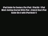 [PDF] iPad Guide For Seniors (For iPad / iPad Air / iPad Mini): Getting Started With iPad -