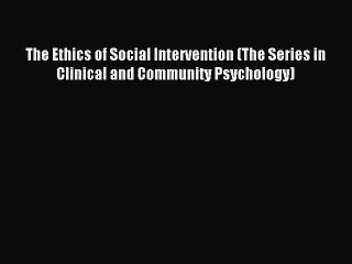 Read The Ethics of Social Intervention (The Series in Clinical and Community Psychology) Ebook