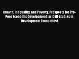 Read Growth Inequality and Poverty: Prospects for Pro-Poor Economic Development (WIDER Studies