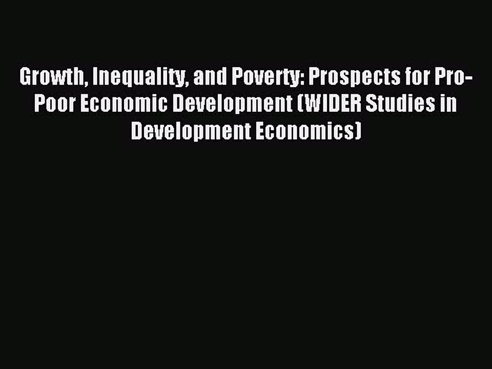 Read Growth Inequality and Poverty: Prospects for Pro-Poor Economic Development (WIDER Studies