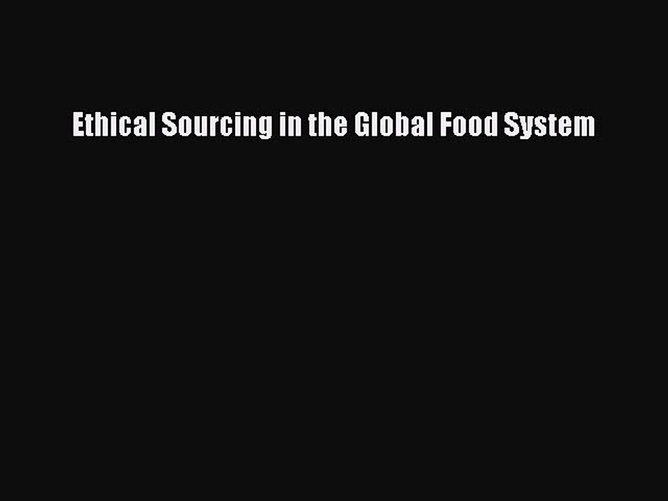 Read Ethical Sourcing in the Global Food System Ebook Free