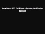 [Download] Anno Santo 1975. Da Milano a Roma a piedi (Italian Edition)  Read Online