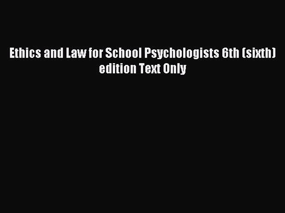 Read Ethics and Law for School Psychologists 6th (sixth) edition Text Only Ebook Free