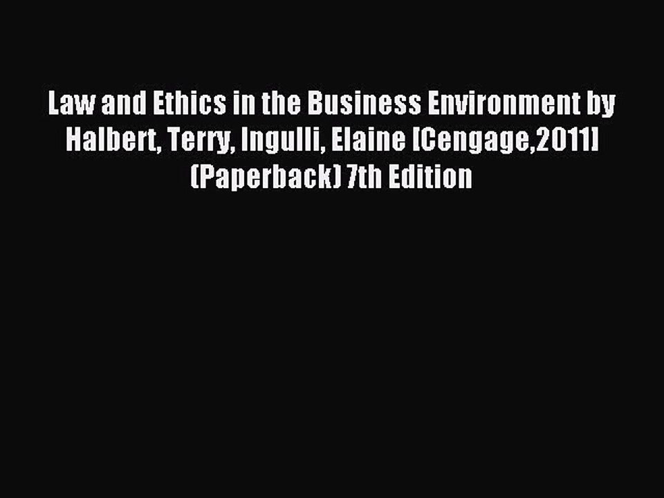 Read Law and Ethics in the Business Environment by Halbert Terry Ingulli Elaine [Cengage2011]