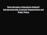 Read Three Decades of Enterprise Culture?: Entrepreneurship Economic Regeneration and Public