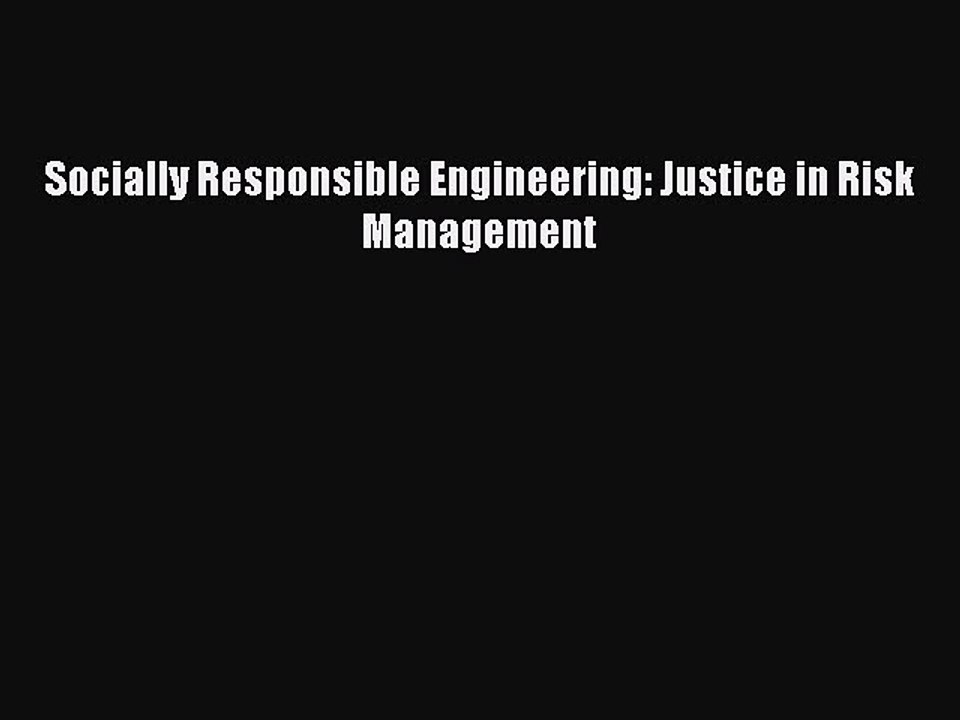 Read Socially Responsible Engineering: Justice in Risk Management Ebook Free