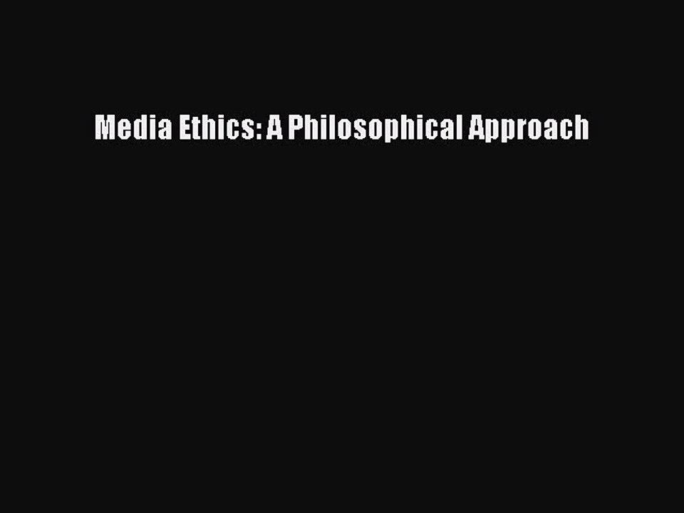Download Media Ethics: A Philosophical Approach Ebook Free