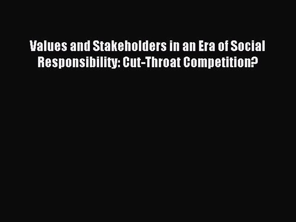 Read Values and Stakeholders in an Era of Social Responsibility: Cut-Throat Competition? Ebook