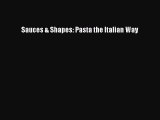 Read Sauces & Shapes: Pasta the Italian Way Ebook Online