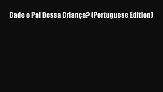 [Read PDF] Cade o Pai Dessa Criança? (Portuguese Edition)  Read Online