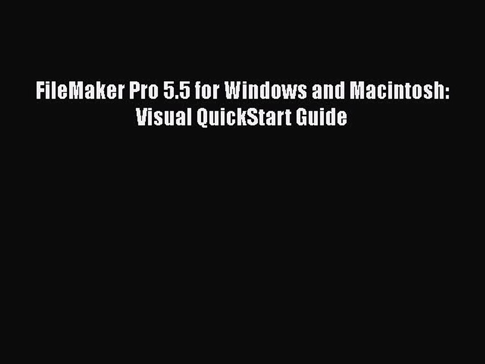 Download FileMaker Pro 5.5 for Windows and Macintosh: Visual QuickStart Guide  Read Online