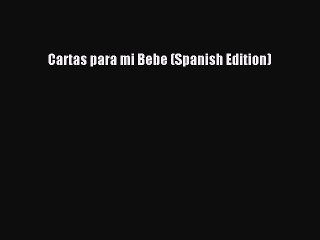 [PDF] Cartas para mi Bebe (Spanish Edition) Free Books