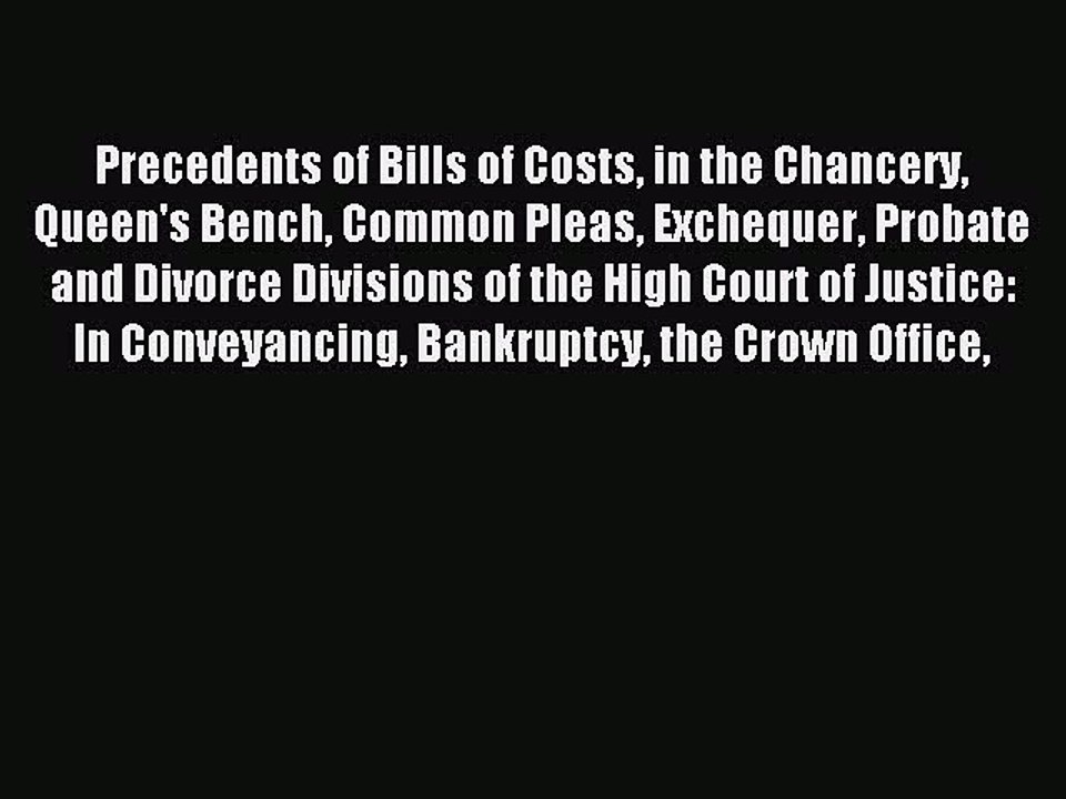 Download Precedents of Bills of Costs in the Chancery Queen's Bench Common Pleas Exchequer