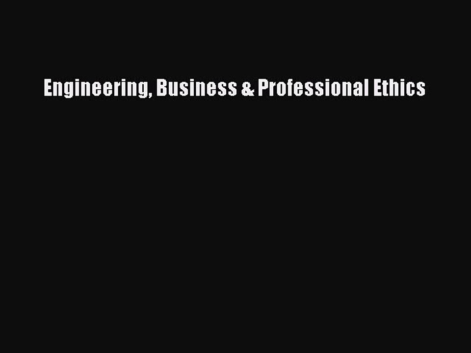 Read Engineering Business & Professional Ethics Ebook Free