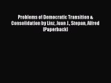 Download Problems of Democratic Transition & Consolidation by Linz Juan J. Stepan Alfred [Paperback]