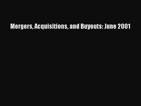 Read Mergers Acquisitions and Buyouts: June 2001 Ebook Free