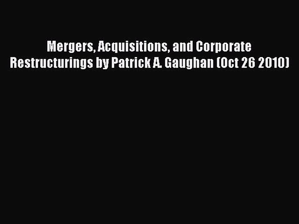 Read Mergers Acquisitions and Corporate Restructurings by Patrick A. Gaughan (Oct 26 2010)
