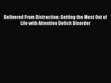 Read Delivered From Distraction: Getting the Most Out of Life with Attention Deficit Disorder