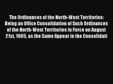 Read The Ordinances of the North-West Territories: Being an Office Consolidation of Such Ordinances