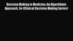 [PDF] Decision Making in Medicine: An Algorithmic Approach 3e (Clinical Decision Making Series)