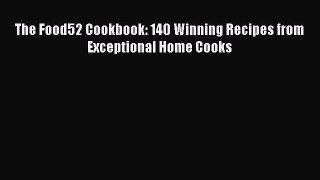 Read The Food52 Cookbook: 140 Winning Recipes from Exceptional Home Cooks Ebook Free