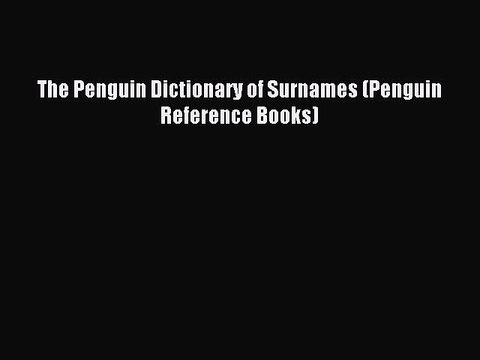 Read The Penguin Dictionary of Surnames (Penguin Reference Books) PDF Free
