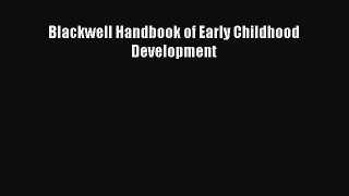 Read Blackwell Handbook of Early Childhood Development Ebook Free