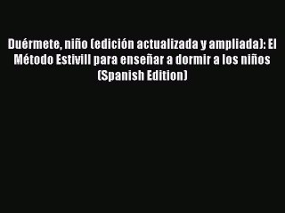 Read Duérmete niño (edición actualizada y ampliada): El Método Estivill para enseñar a dormir