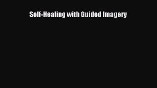 READ FREE E-books Self-Healing with Guided Imagery Free Online