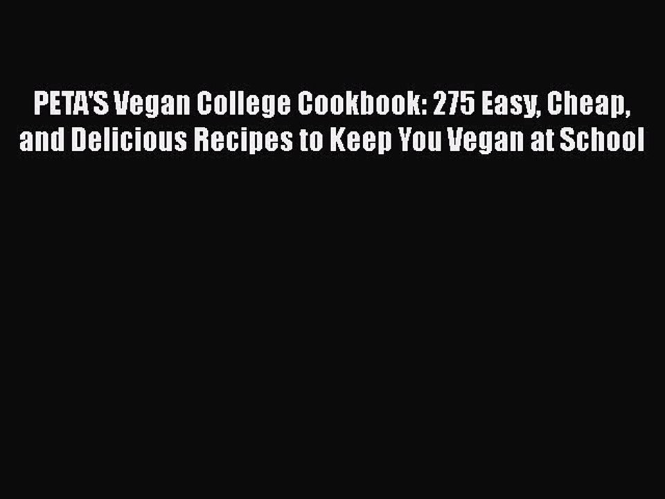 [Download] PETA'S Vegan College Cookbook: 275 Easy Cheap and Delicious Recipes to Keep You