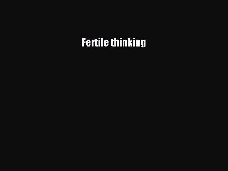 Read Fertile thinking Ebook Free