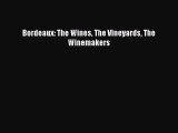 Read Bordeaux: The Wines The Vineyards The Winemakers Ebook Free