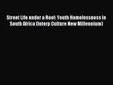 Read Street Life under a Roof: Youth Homelessness in South Africa (Interp Culture New Millennium)