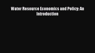 Download Water Resource Economics and Policy: An Introduction#  Read Online