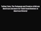Read Telling Tales: The Pedagogy and Promise of African American Literature for Youth (Contributions