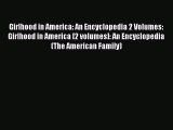 Read Girlhood in America: An Encyclopedia 2 Volumes: Girlhood in America [2 volumes]: An Encyclopedia