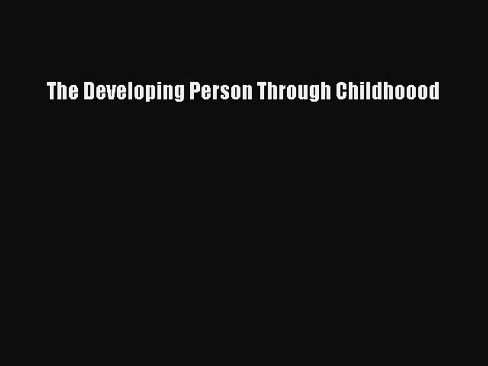 Read The Developing Person Through Childhoood Ebook Free