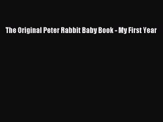 Download The Original Peter Rabbit Baby Book - My First Year Ebook Free