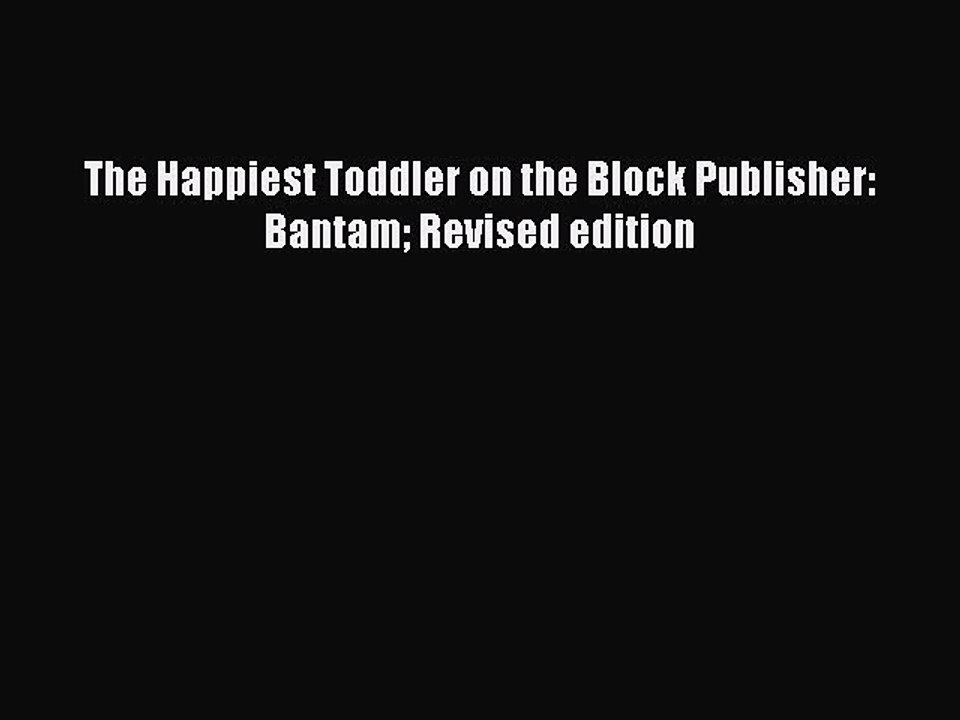 Read The Happiest Toddler on the Block Publisher: Bantam Revised edition PDF Online