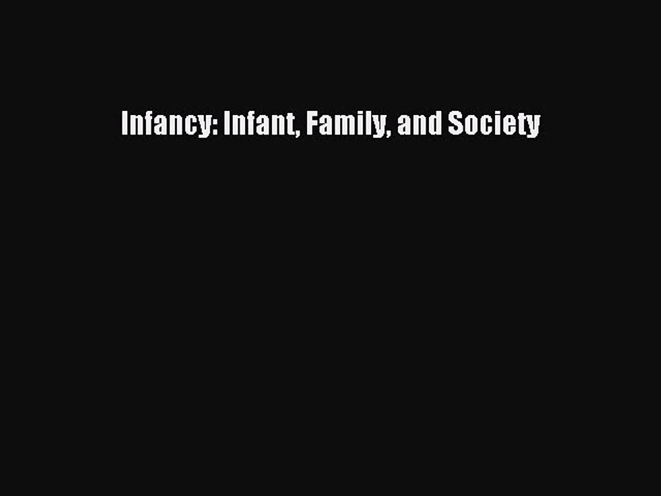 Read Infancy: Infant Family and Society Ebook Free